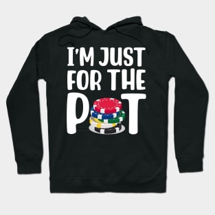 I'm Just Here For The Pot Hoodie